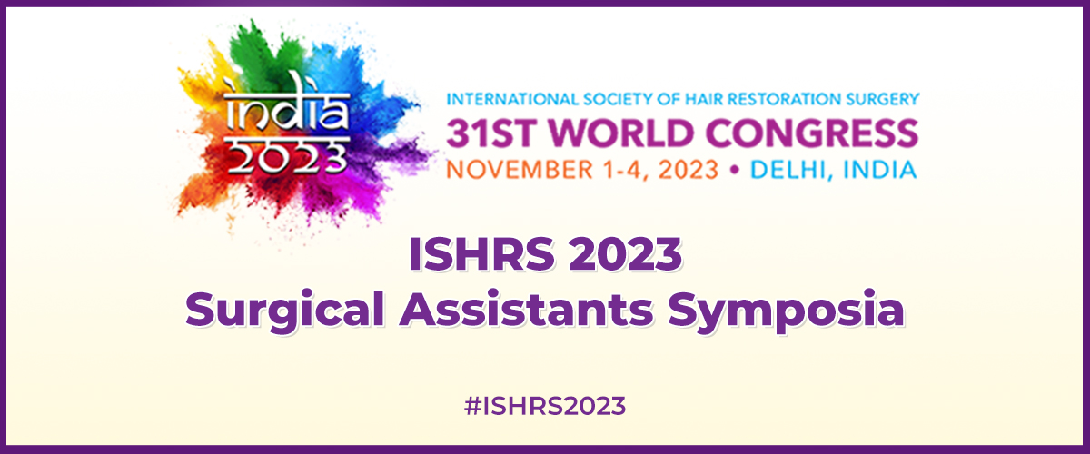 Surgical Assistants Symposia ISHRS 31st World Congress